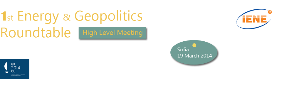 1st Energy and Geopolitics Roundtable - Sofia, March 19th, 2014