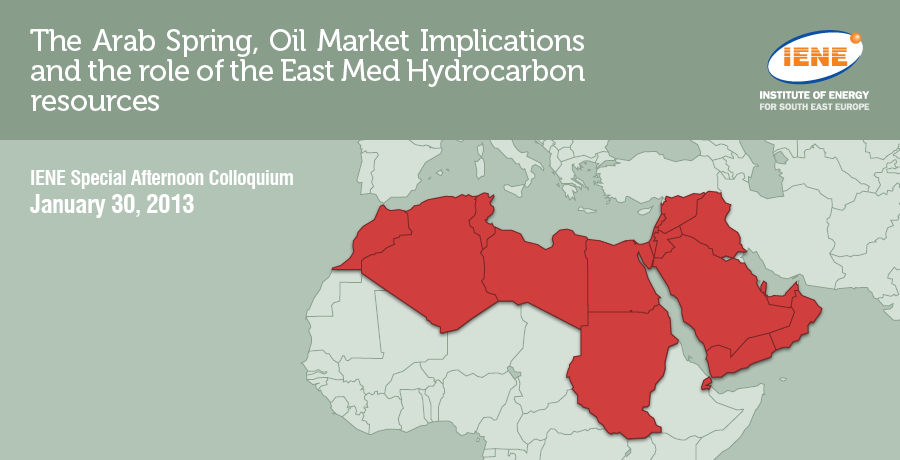 The Arab Spring, Oil Market Implications and the role of the East Med Hydrocarbon resources, January 30, 2013