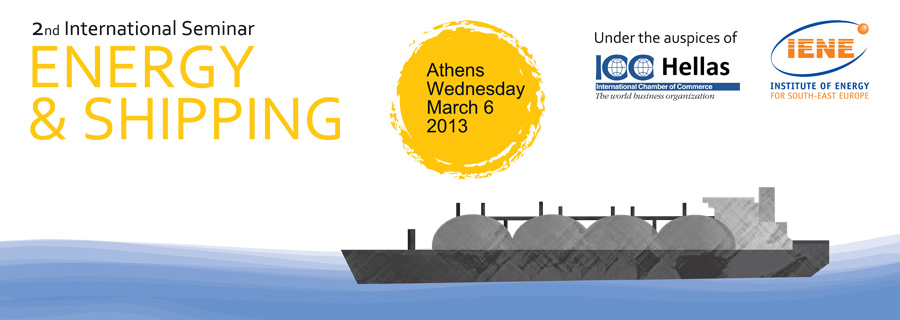 ENERGY AND SHIPPING - 2nd International Seminar - Athens, Wednesday March 6, 2013